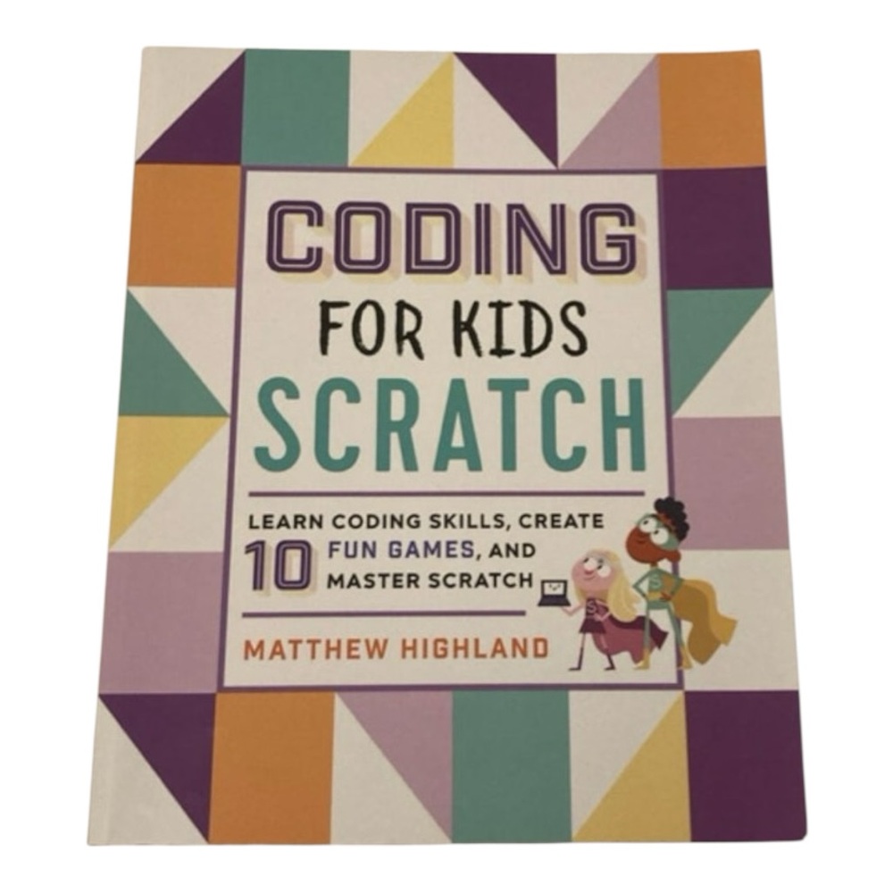 Coding for Kids: Scratch Learn Coding Skills Create 10 Fun Games Master book